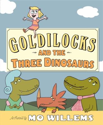 Goldilocks and the Three Dinosaurs by Mo Willems book cover