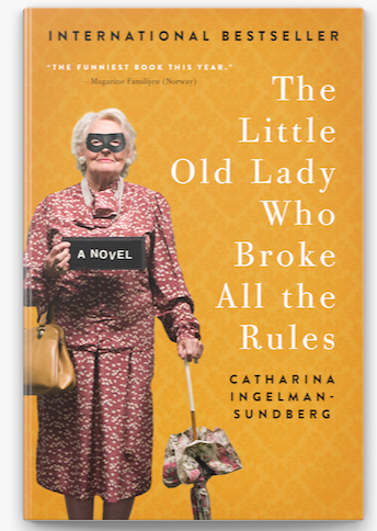 Book cover of The Little Old Lady Who Broke All the Rules by Catharina Ingelman-Sunberg