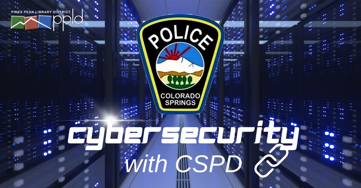 Pikes Peak Library District logo and Colorado Springs Police Department logo above the words Cybersecurity with CSPD