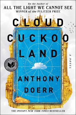 Cloud Cuckoo Land by Anthony Doerr. 
