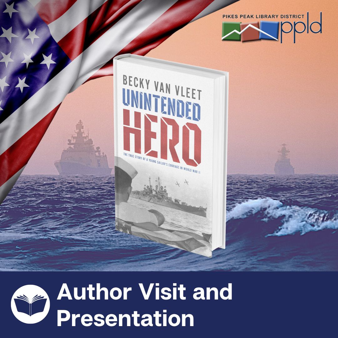 Book cover of Unintended Hero by Becky Van Vleet, words "Author visit and presentation" in banner across the bottom, American flag and PPLD logo featured
