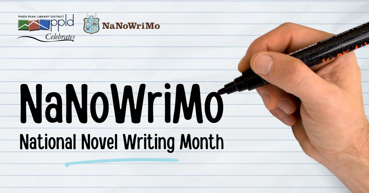 "NaNoWriMo, National Novel Writing Month" being written by a black marker gripped by a hand. Pikes Peak Library District logo and NaNoWriMo logo shown above.