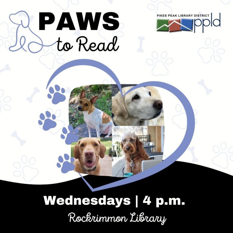 Time specified on image "Wednesdays, 4 p.m., Rockrimmon Library," photos of Rockrimmon Library's Paws to Read dogs enclosed with a heart. The words "Paws to Read" and PPLD logo are featured.