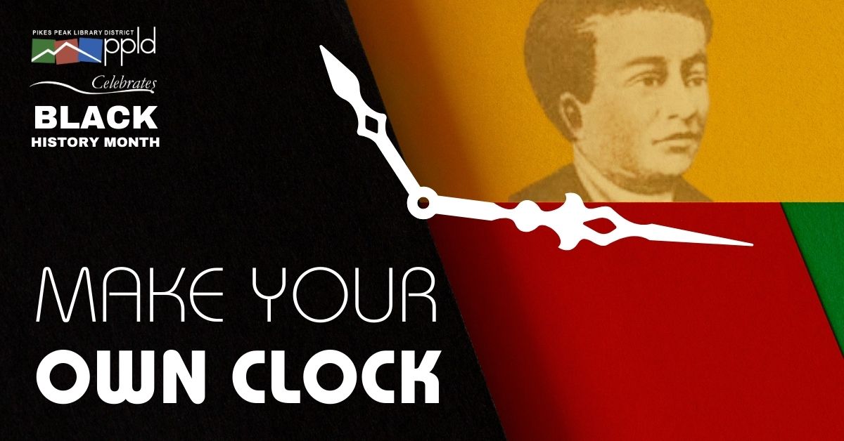 Words "Make Your Own Clock" with picture of Benjamin Banneker and clock hands; Black History Month colors of yellow, red, and green are featured.