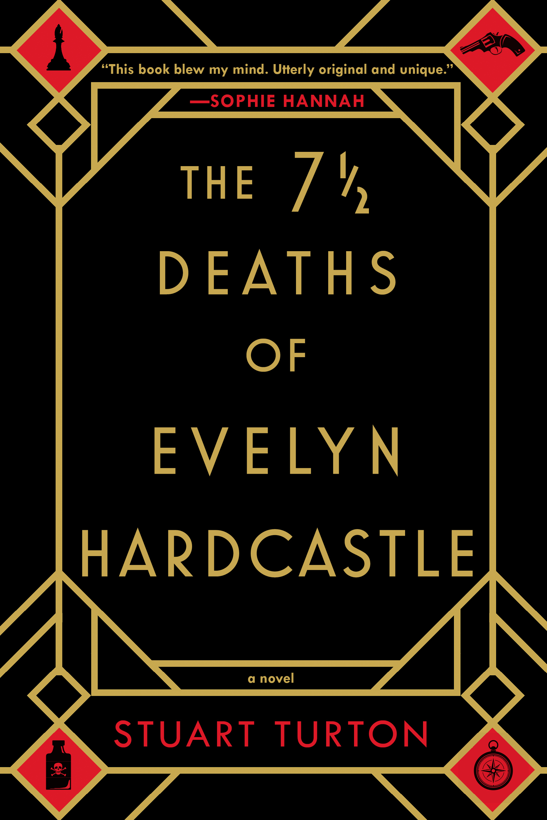 The cover of the book "The 7 1/2 deaths of Evelyn Hardcastle" by Stuart TurtonA black cover with golden lines encircling the title of the book with the corners having red diamonds. The top left shows a chess pawn. The top right shows a revolver. The bottom right shows a compass. The bottom left shows a bottle with a skull and crossbones on the face.