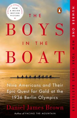 The Boys in the Boat : Nine Americans and their epic quest for gold at the 1936 Berlin Olympics by Daniel James Brown