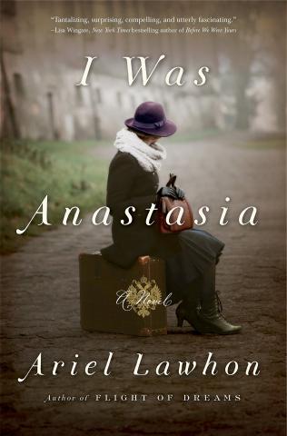 I Was Anastasia by Ariel Lawhon 