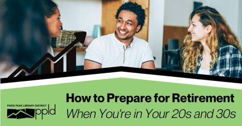 Photo of three young adults talking and smiling. Class title "How to Prepare for Retirement When You're in Your 20s and 30s." PPLD logo included.