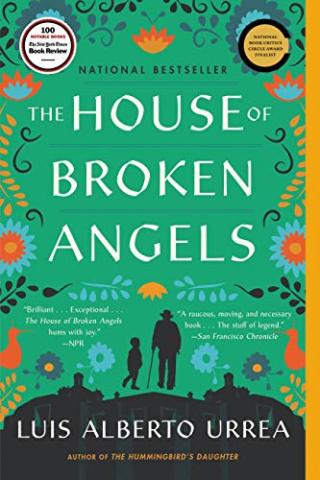 The Cover of "The House of Broken Angels" by Luis Alberto Urrea. It displays an older man with a hat and cane standing next to a child. The cover is green with flowers of blue white yellow and red around the edges.