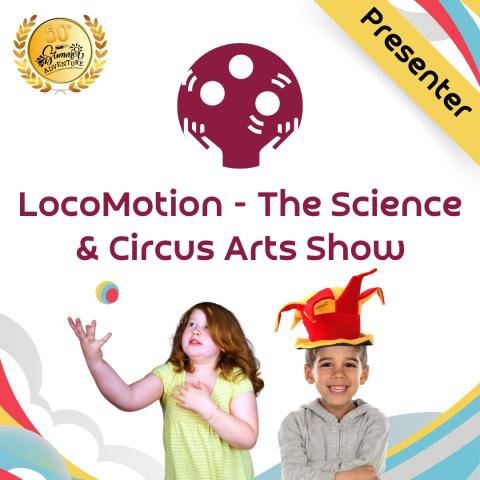 One child wears a jester hat while one juggles under the words "Presenter: LocoMotion - The Science & Circus Arts Show"