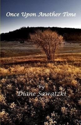 Once Upon Another Time by Diane Sawatzki