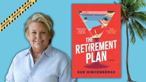 Author Sue Hincenbergs and the book cover of The Retirement Plan: A Novel