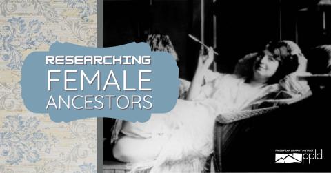 Graphic displaying text "Researching Female Ancestors" with a woman in a white outfit lounging on a couch in the background 