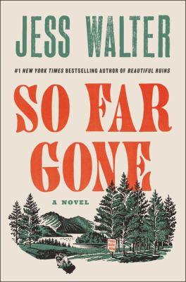The cover depicts large red and green text, saying "Jess Walter So Far Gone" along the top to middle of the cover. At the bottom, there is a drawing-style cabin in the woods, depicting a lake, a cabin, and some trees. 