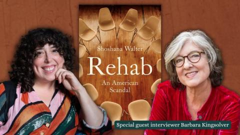 Author Shoshana Walter and the book jacket image for Rehab.  Also included is an image of program host Barbara Kingsolver