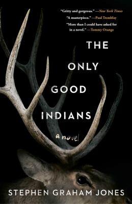 The Only Good Indians by Stephen Graham Jones