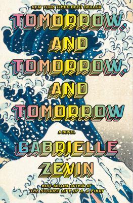  Tomorrow, and tomorrow, and tomorrow by Gabrielle Zevin.