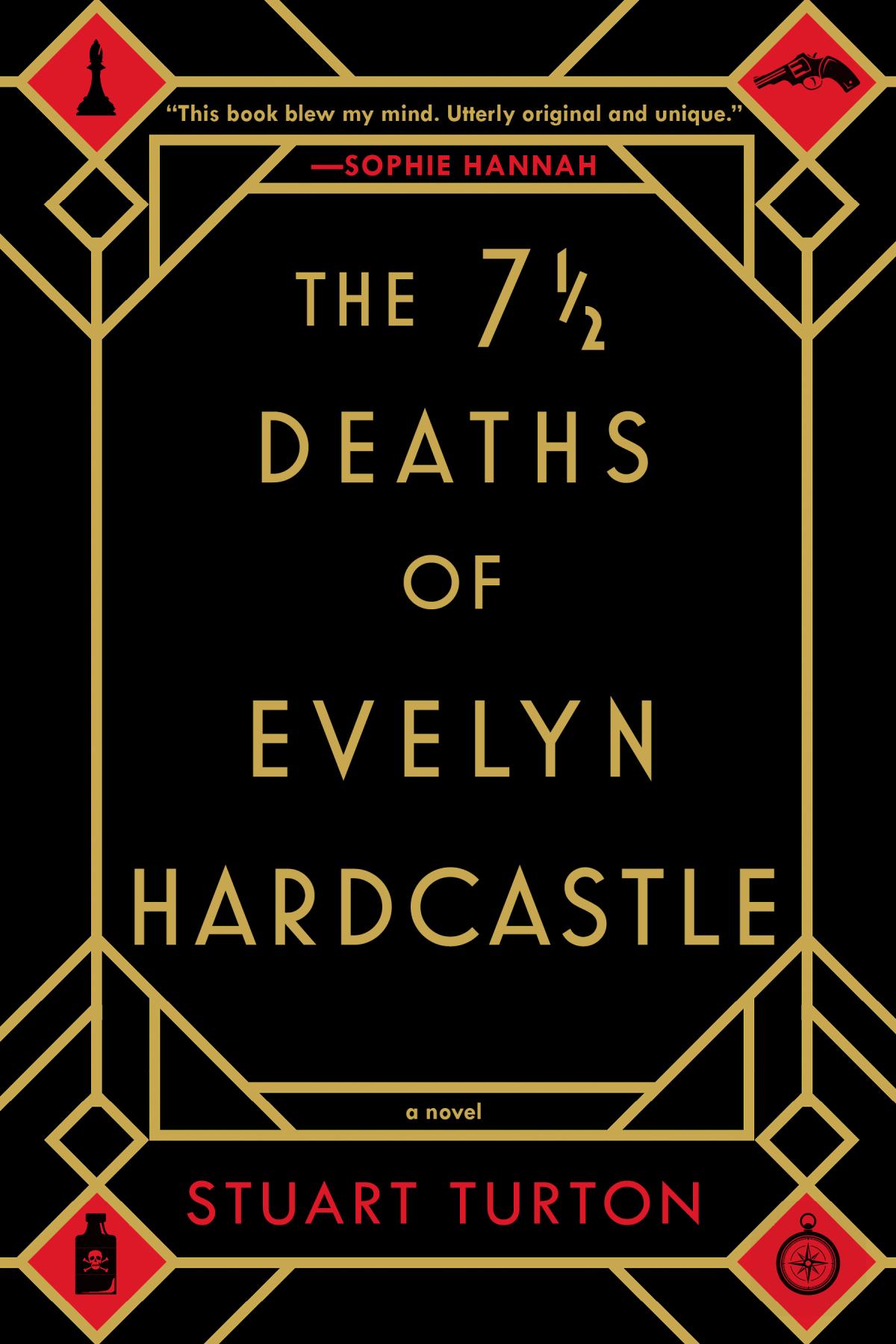 The cover of the book "The 7 1/2 deaths of Evelyn Hardcastle" by Stuart TurtonA black cover with golden lines encircling the title of the book with the corners having red diamonds. The top left shows a chess pawn. The top right shows a revolver. The bottom right shows a compass. The bottom left shows a bottle with a skull and crossbones on the face.