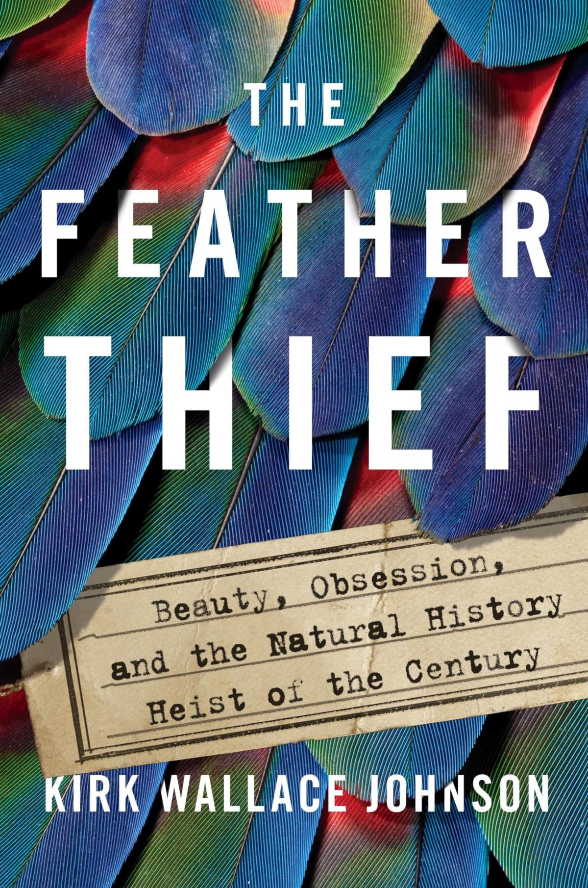 Cover of book "The Feather Thief" by Kirk Wallace Johnson.